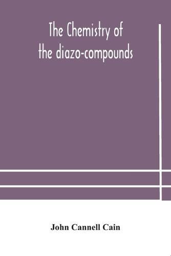 Cover image for The chemistry of the diazo-compounds