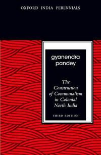 Cover image for The Construction of Communalism in Colonial North India, Third Edition