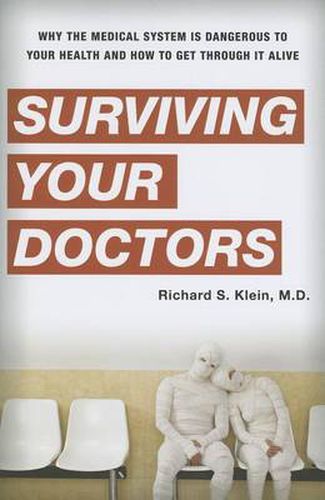 Cover image for Surviving Your Doctors: Why the Medical System is Dangerous to Your Health and How to Get Through it Alive