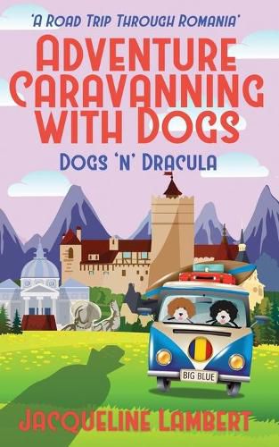 Dogs n Dracula: A Road Trip Through Romania