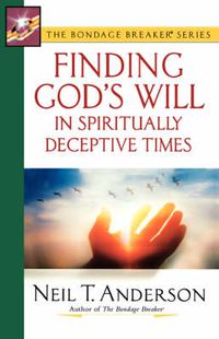 Cover image for Finding God's Will in Spiritually Deceptive Times