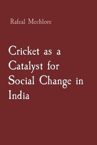 Cover image for Cricket as a Catalyst for Social Change in India