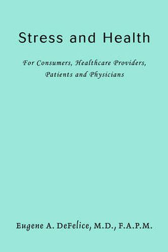 Cover image for Stress and Health: For Consumers, Healthcare Providers, Patients and Physicians