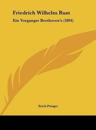 Friedrich Wilhelm Rust: Ein Vorganger Beethoven's (1894)