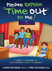 Cover image for Please Explain Time Out to Me: A Story for Children and Do-it-Yourself Manual for Parents