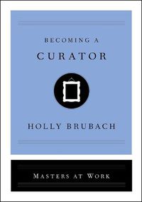 Cover image for Becoming a Curator