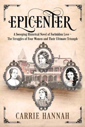 Cover image for Epicenter: A Sweeping Historical Novel of Forbidden Love The Struggles of Four Women and Their Ultimate Triumph