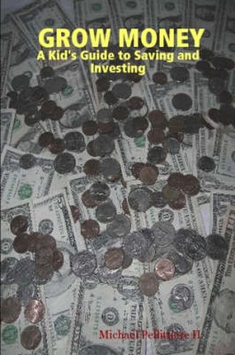 Cover image for GROW MONEY - A Kid's Guide to Saving and Investing