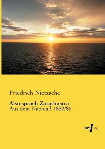 Cover image for Also sprach Zarathustra: Aus dem Nachlass 1882/85