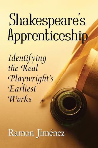 Cover image for Shakespeare's Apprenticeship: Identifying the Real Playwright's Earliest Works