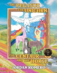 Cover image for The Pegasus, the Unicorn, the Centaur, and the Horse