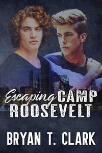 Cover image for Escaping Camp Roosevelt: Gay Romance