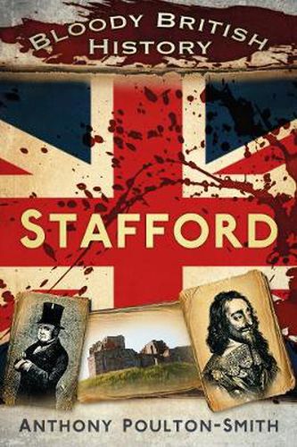 Bloody British History: Stafford