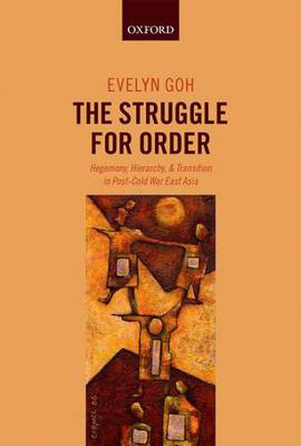 Cover image for The Struggle for Order: Hegemony, Hierarchy, and Transition in Post-Cold War East Asia