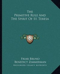 Cover image for The Primitive Rule and the Spirit of St. Teresa