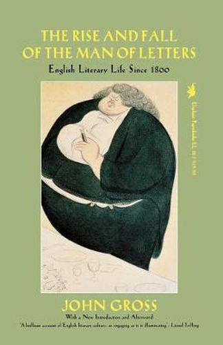 Cover image for The Rise and Fall of the Man of Letters: English Literary Life Since 1800