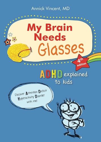 Cover image for My Brain Needs Glasses - 4e Edition: ADHD Explained to Kids