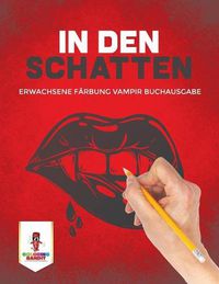 Cover image for In den Schatten: Erwachsene Farbung Vampir Buchausgabe