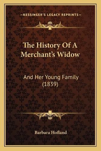 The History of a Merchant's Widow: And Her Young Family (1839)