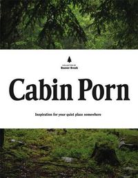 Cover image for Cabin Porn: Inspiration for Your Quiet Place Somewhere