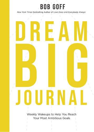 Cover image for Dream Big Journal: Weekly Wake-ups to Help You Reach Your Most Ambitious Goals