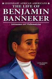 Cover image for The Life of Benjamin Banneker: Astronomer and Mathematician