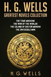 Cover image for H. G. Wells Greatest Novels Collection