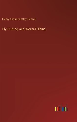 Fly-Fishing and Worm-Fishing