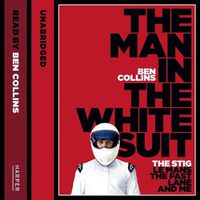 Cover image for The Man in the White Suit: The Stig, Le Mans, the Fast Lane, and Me