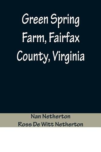 Cover image for Green Spring Farm, Fairfax County, Virginia