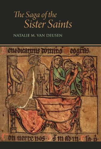 Cover image for The Saga of the Sister Saints: The Legend of Martha and Mary Magdalen in Old Norse-Icelandic Translation