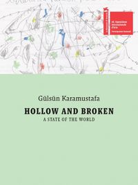 Cover image for Guelsuen Karamustafa: Hollow and Broken. a State of the World