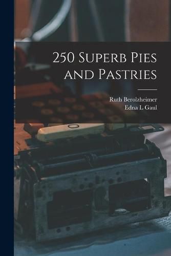 Cover image for 250 Superb Pies and Pastries