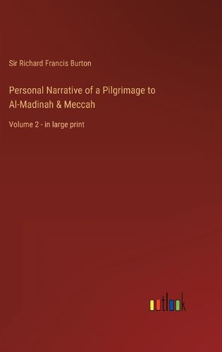 Personal Narrative of a Pilgrimage to Al-Madinah & Meccah