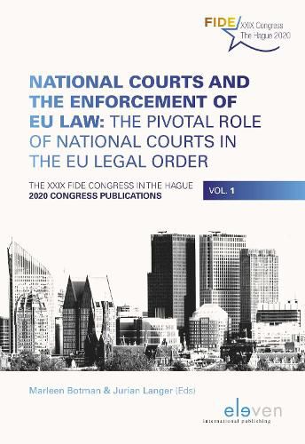 Cover image for National Courts and the Enforcement of EU Law: The Pivotal Role of National Courts in the EU Legal Order: The XXIX FIDE Congress in The Hague, 2020 Congress Publications, Vol. 1