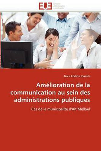 Cover image for Am Lioration de La Communication Au Sein Des Administrations Publiques