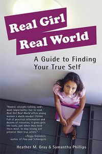 Cover image for Real Girl Real World: A Guide to Finding Your True Self