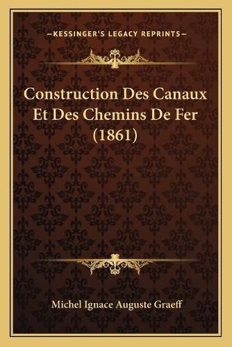 Construction Des Canaux Et Des Chemins de Fer (1861)