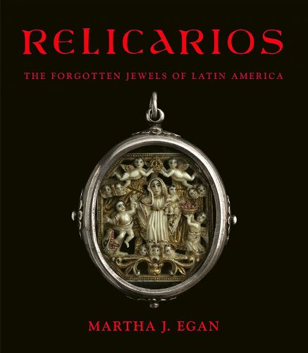 Cover image for Relicarios: The Forgotten Jewels of Latin America