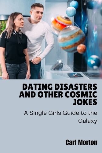 Cover image for Dating Disasters and Other Cosmic Jokes