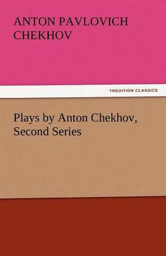 Cover image for Plays by Anton Chekhov, Second Series