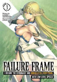 Cover image for Failure Frame: I Became the Strongest and Annihilated Everything With Low-Level Spells (Light Novel) Vol. 3