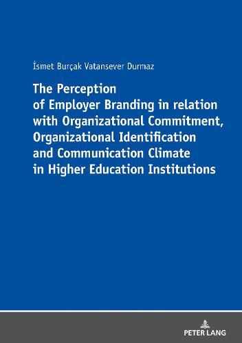 Cover image for The Perception of Employer Branding in relation with Organizational Commitment, Organizational Identification and Communication Climate in Higher Education Institutions