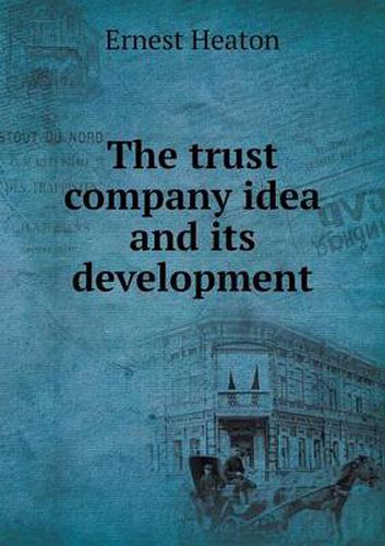 Cover image for The trust company idea and its development
