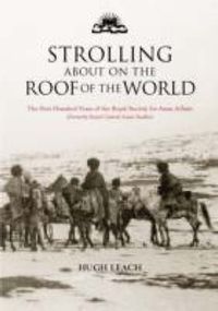 Cover image for Strolling About on the Roof of the World: The First Hundred Years of the Royal Society for Asian Affairs