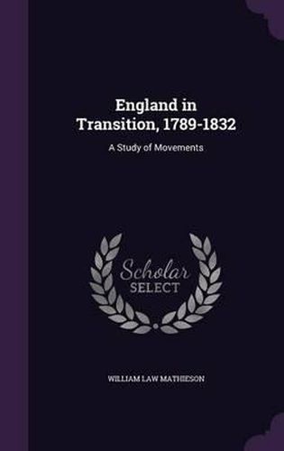 Cover image for England in Transition, 1789-1832: A Study of Movements