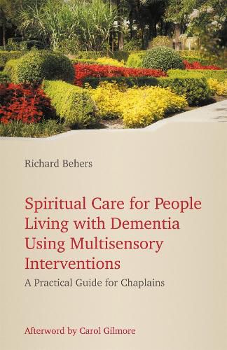 Cover image for Spiritual Care for People Living with Dementia Using Multisensory Interventions: A Practical Guide for Chaplains