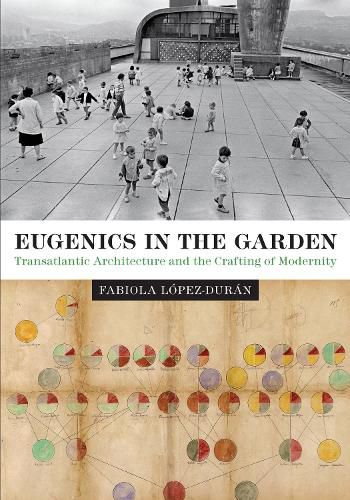 Cover image for Eugenics in the Garden: Transatlantic Architecture and the Crafting of Modernity