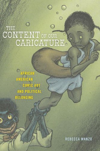 Cover image for The Content of Our Caricature: African American Comic Art and Political Belonging