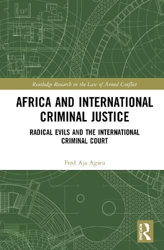 Cover image for Africa and International Criminal Justice: Radical Evils and the International Criminal Court